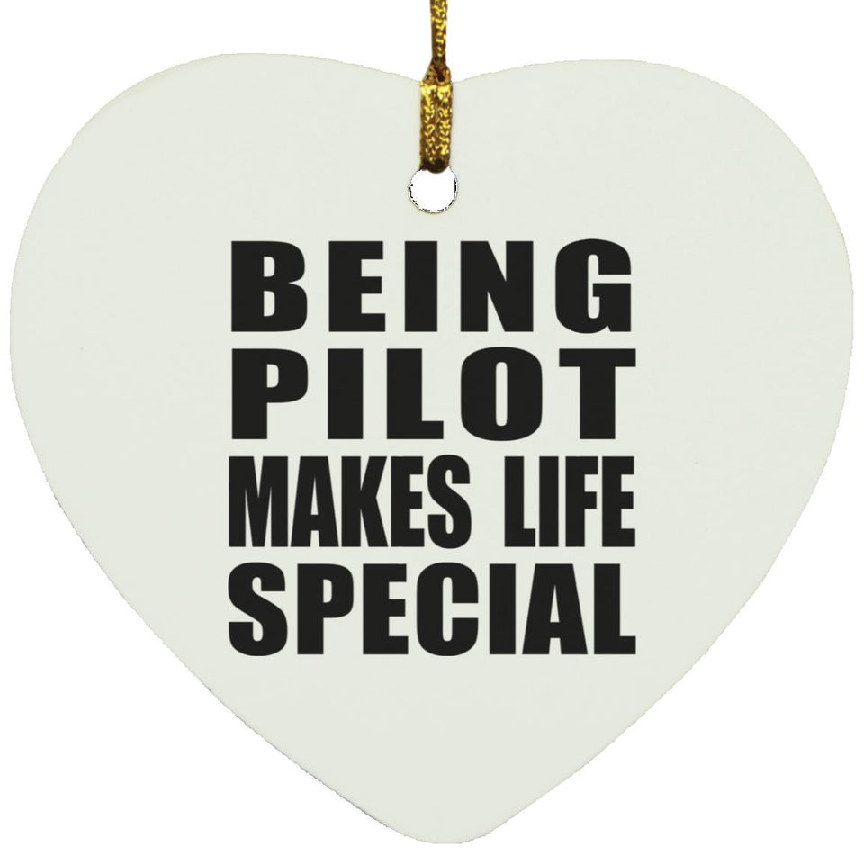 Being Pilot Makes Life Special - Heart Ornament