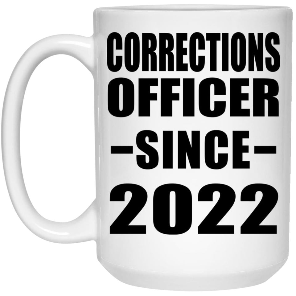 Corrections Officer Since 2022 - 15oz Coffee Mug