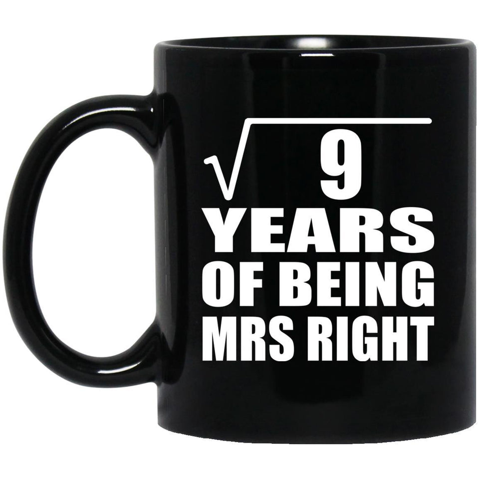 3rd Anniversary Square Root of 9 Years of Being Mrs Right - 11oz Coffee Mug Black