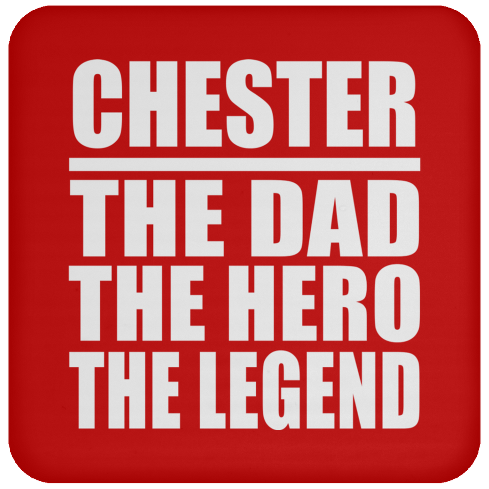Chester The Dad The Hero The Legend - Drink Coaster