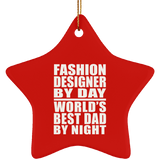Fashion Designer By Day World's Best Dad By Night - Star Ornament