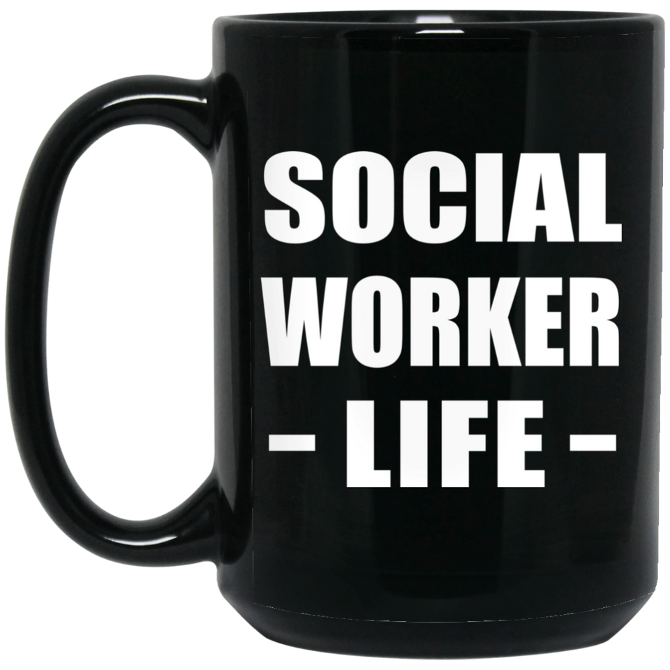 Social Worker Life - 15oz Coffee Mug Black