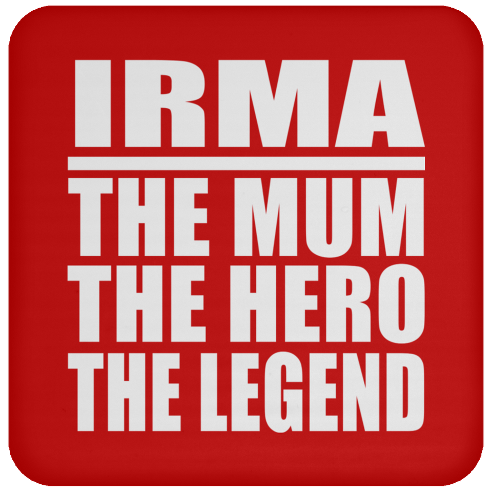 Irma The Mum The Hero The Legend - Drink Coaster