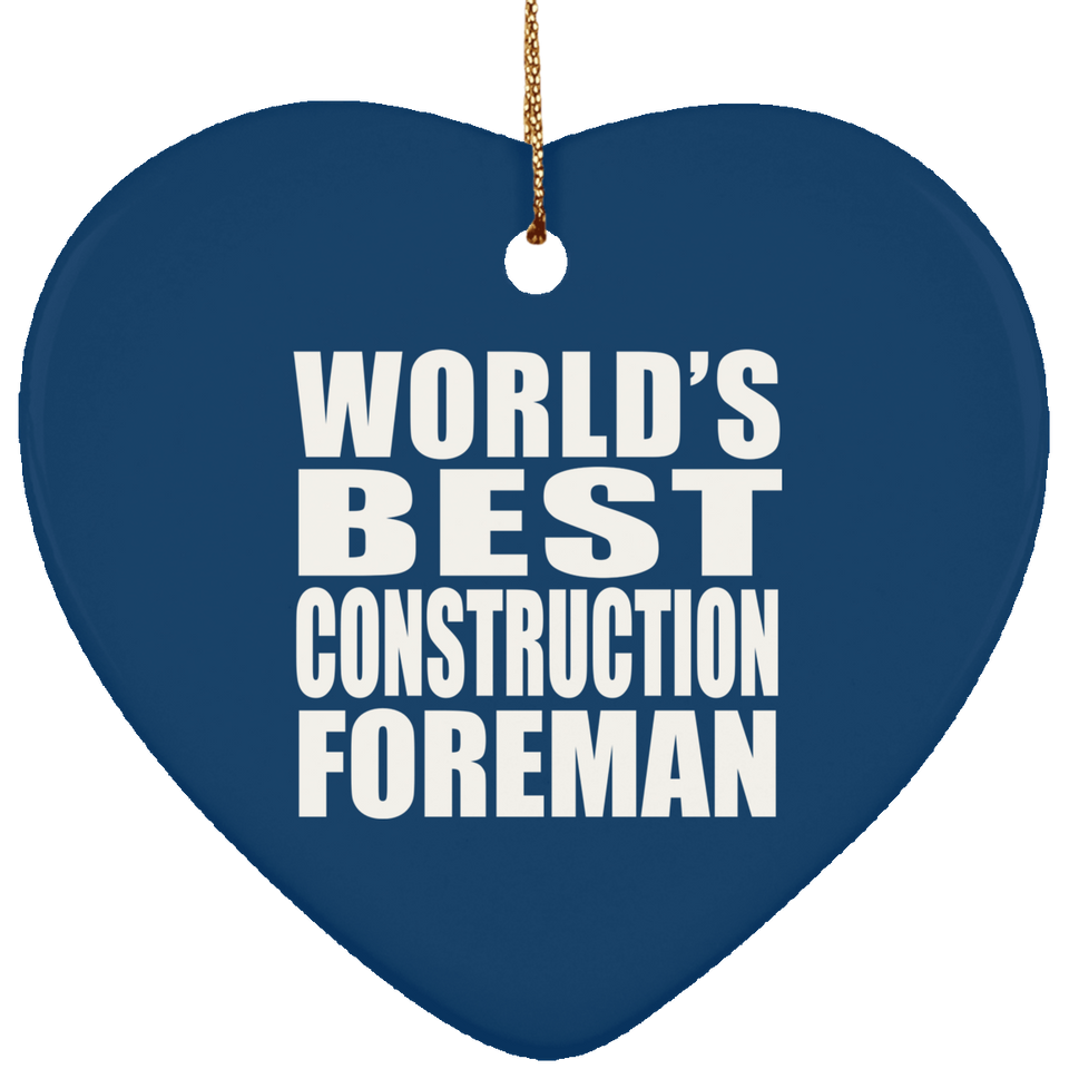 World's Best Construction Foreman - Heart Ornament