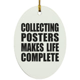 Collecting Posters Makes Life Complete - Oval Ornament