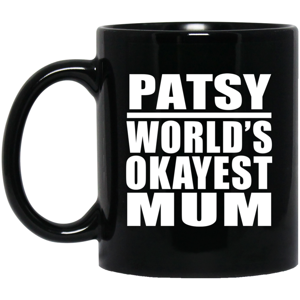 Patsy World's Okayest Mum - 11 Oz Coffee Mug Black