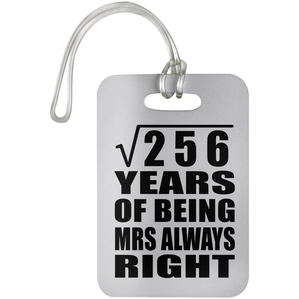 16th Anniversary Square Root of 256 Years Mrs Always Right - Luggage Bag Tag