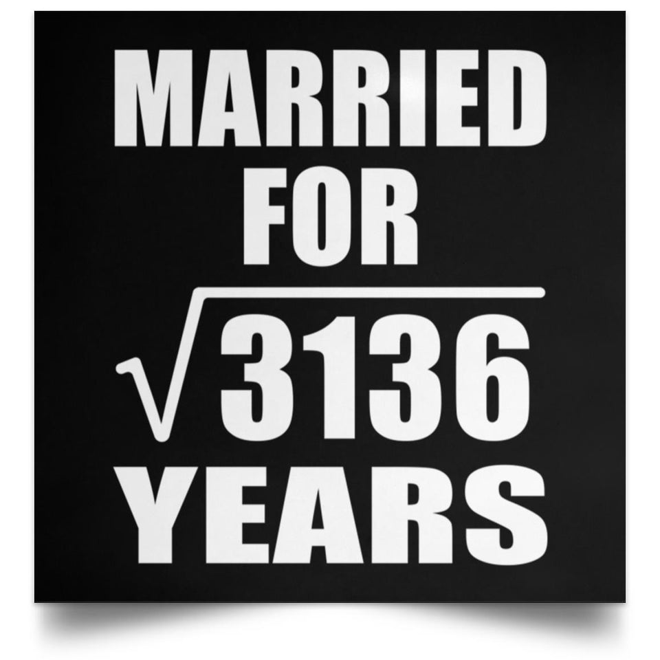 56th Anniversary Married For Square Root of 3136 Years - Poster Square