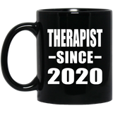 Therapist Since 2020 - 11oz Coffee Mug Black
