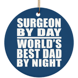 Surgeon By Day World's Best Dad By Night - Circle Ornament