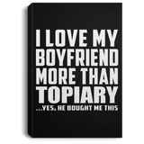 I Love My Boyfriend More Than Topiary - Canvas Portrait