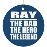 Ray The Dad The Hero The Legend - Circle Ornament