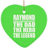 Raymond The Dad The Hero The Legend - Heart Ornament
