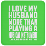 I Love My Husband More Than Playing A Musical Instrument - Drink Coaster