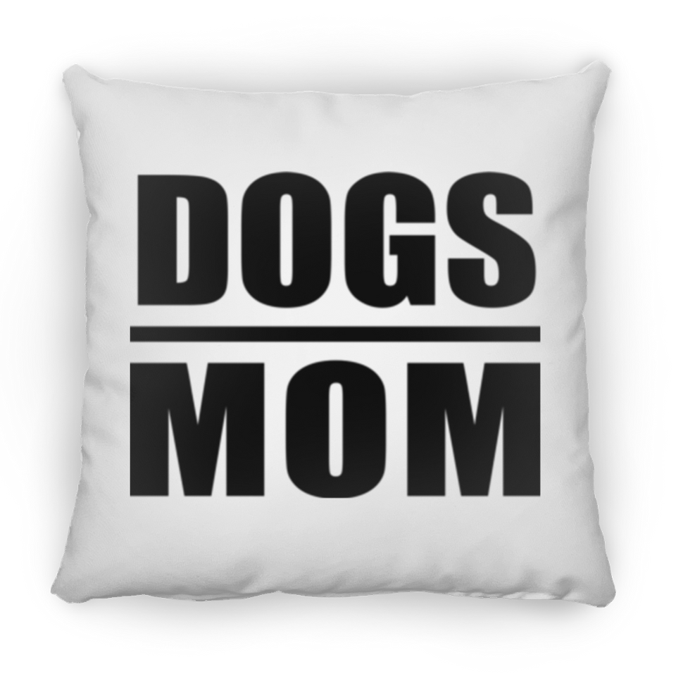 Dogs Mom - Throw Pillow