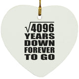 64th Anniversary Square Root of 4096 Years Down Forever To Go - Heart Ornament