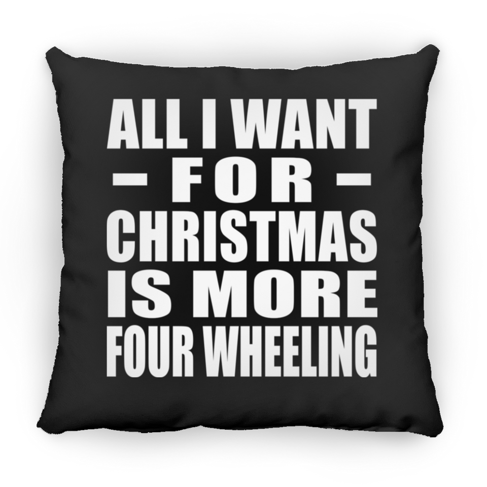 All I Want For Christmas Is More Four Wheeling - Throw Pillow Black