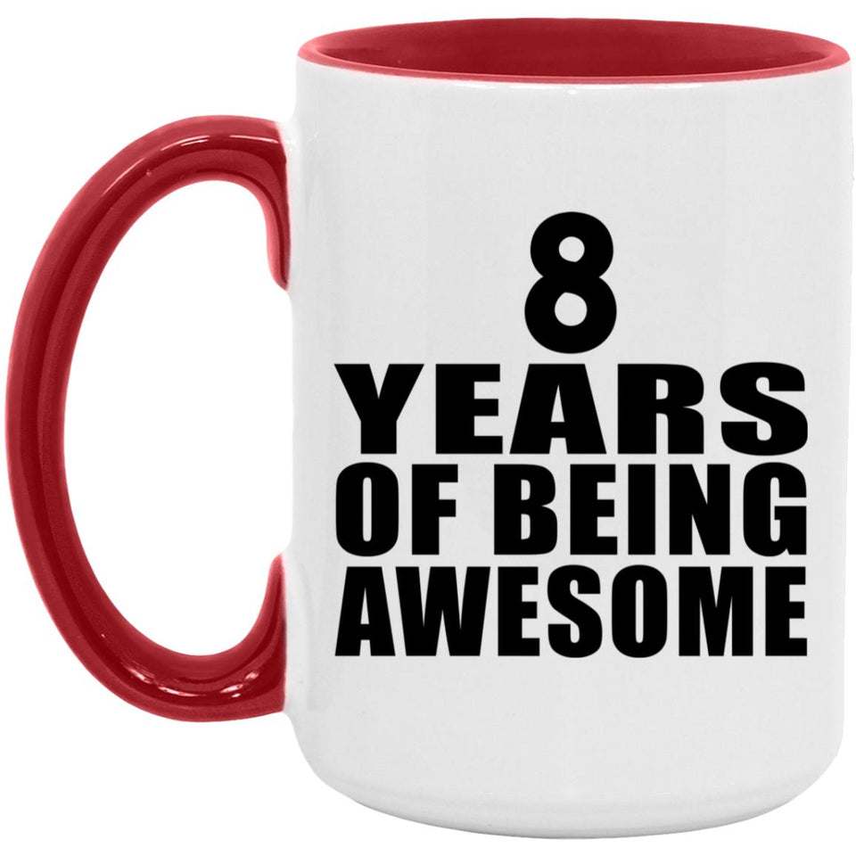 8th Birthday 8 Years Of Being Awesome - 15oz Accent Mug Red