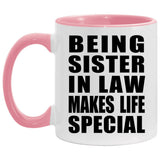Being Sister In Law Makes Life Special - 11oz Accent Mug Pink