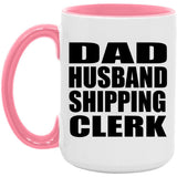 Dad Husband Shipping Clerk - 15oz Accent Mug Pink