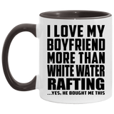 I Love My Boyfriend More Than White Water Rafting - 11oz Accent Mug Black