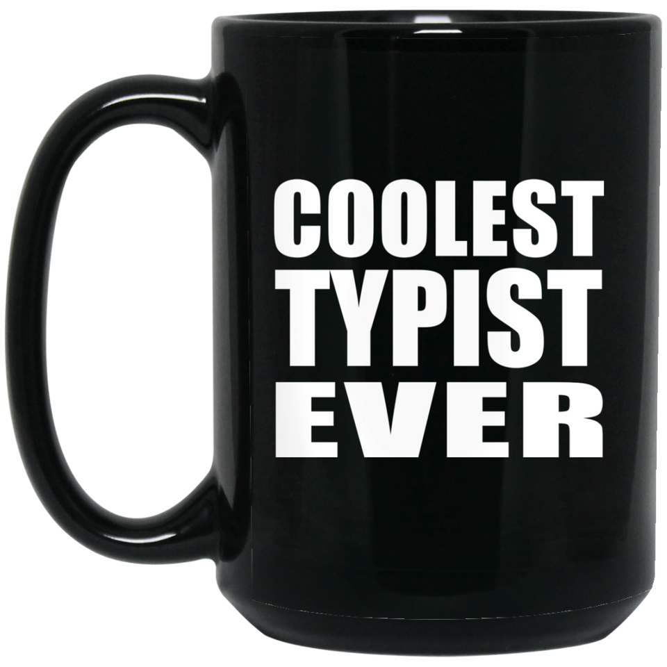 Coolest Typist Ever - 15 Oz Coffee Mug Black