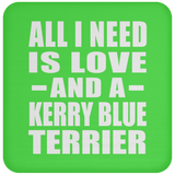 All I Need Is Love And A Kerry Blue Terrier - Drink Coaster