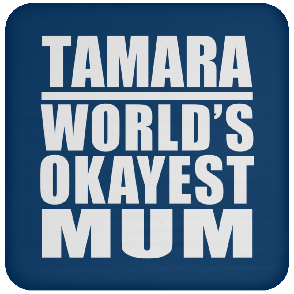Tamara World's Okayest Mum - Drink Coaster
