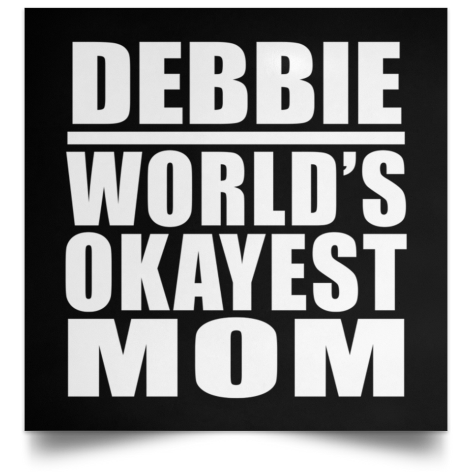 Debbie World's Okayest Mom - Poster Square