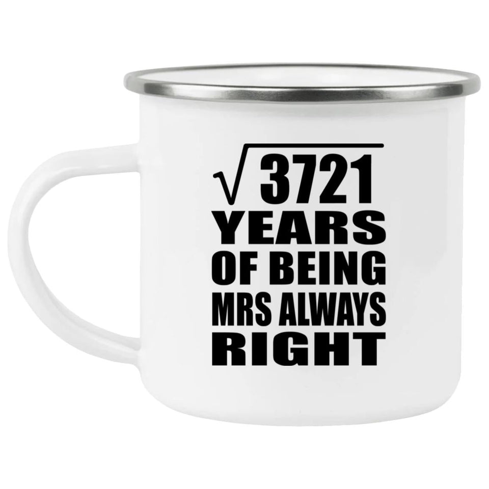 61st Anniversary Square Root of 3721 Years Mrs Always Right - 12oz Camping Mug