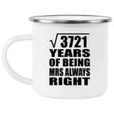 61st Anniversary Square Root of 3721 Years Mrs Always Right - 12oz Camping Mug
