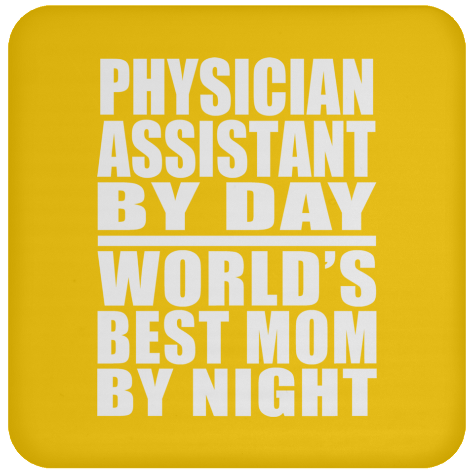 Physician Assistant By Day World's Best Mom By Night - Drink Coaster