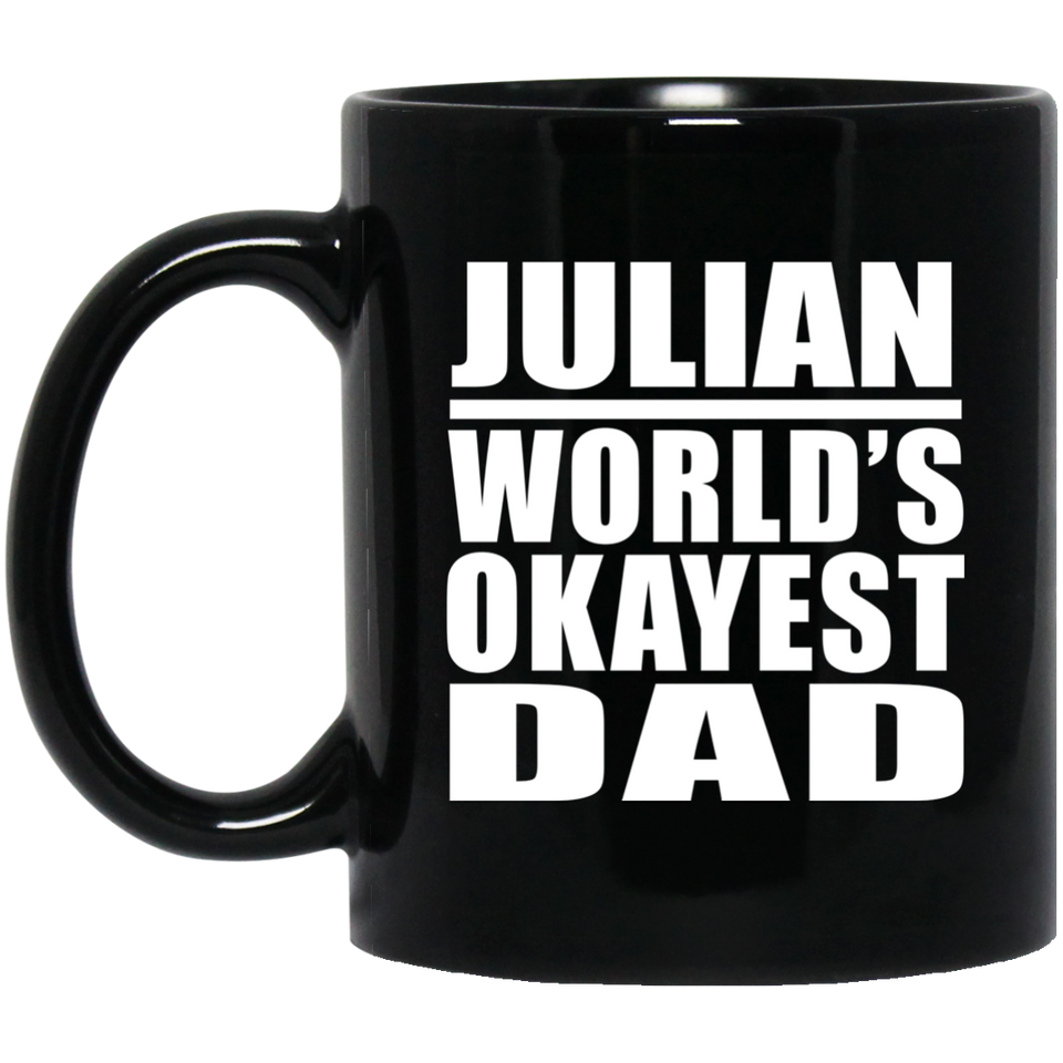 Julian World's Okayest Dad - 11 Oz Coffee Mug Black