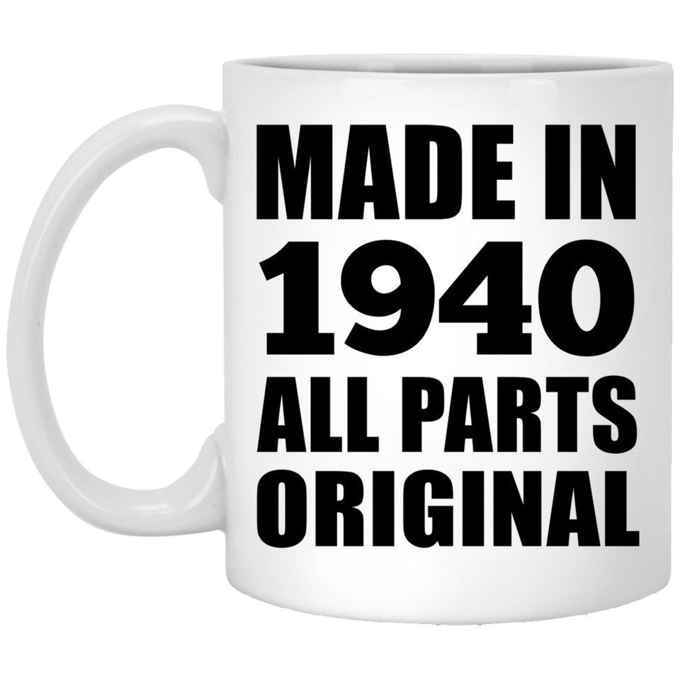 84th Birthday Made in 1940 All Parts Original - 11oz Coffee Mug