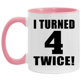 8th Birthday I Turned 4 Twice - 11oz Accent Mug Pink