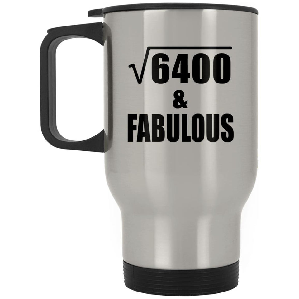 80th Birthday Square Root of 6400 & Fabulous - Silver Travel Mug