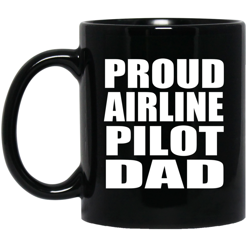 Proud Airline Pilot Dad - 11oz Coffee Mug Black