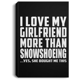 I Love My Girlfriend More Than Snowshoeing - Canvas Portrait