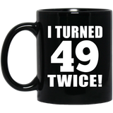 98th Birthday I Turned 49 Twice - 11oz Coffee Mug Black