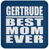 Gertrude Best Mom Ever - Drink Coaster