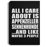 All I Care About Is Appenzeller Sennenhunde - Canvas Portrait