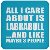 All I Care About Is Labrabull - Drink Coaster