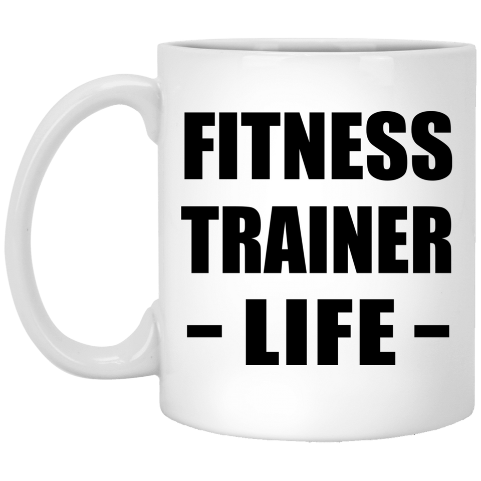 Fitness Trainer Life - 11oz Coffee Mug