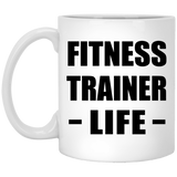 Fitness Trainer Life - 11oz Coffee Mug