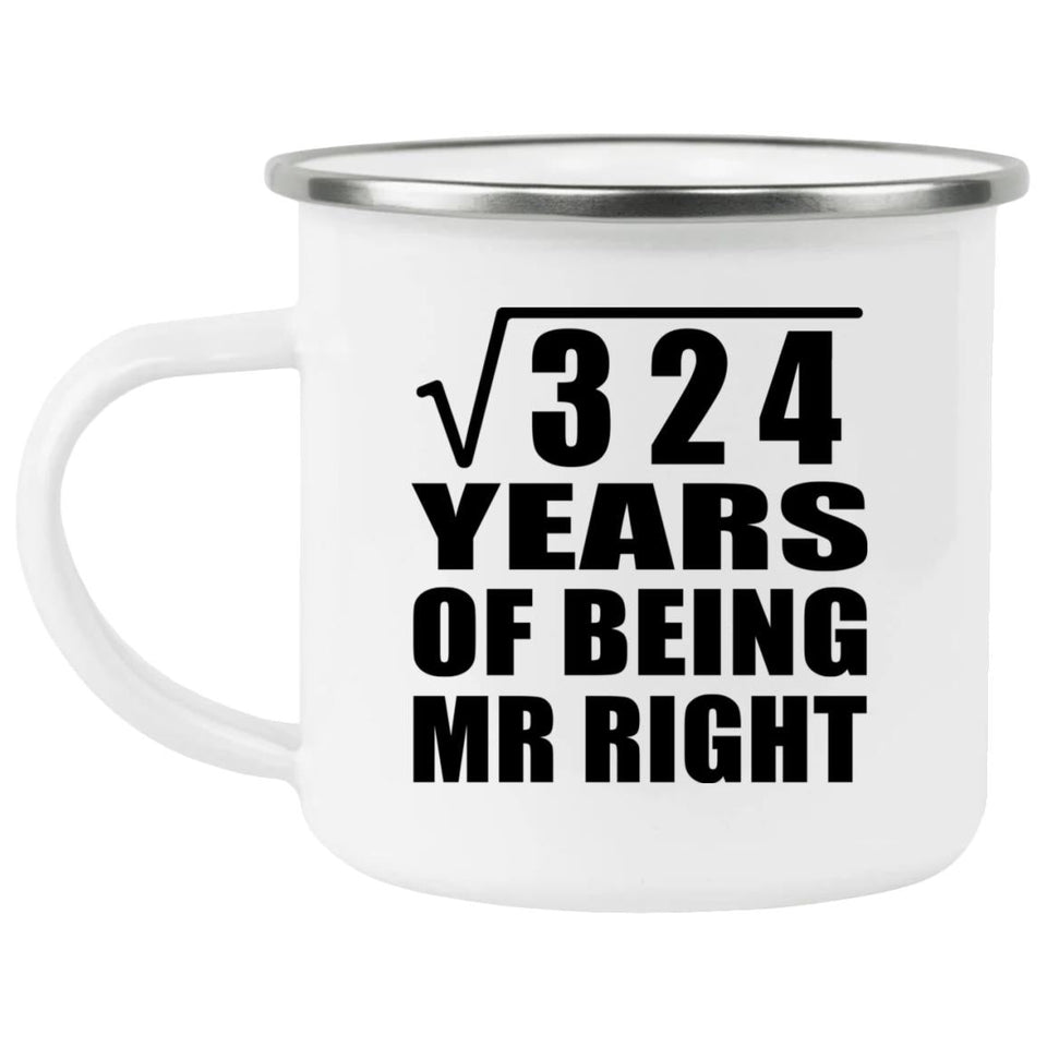 18th Anniversary Square Root of 324 Years of Being Mr Right - 12oz Camping Mug
