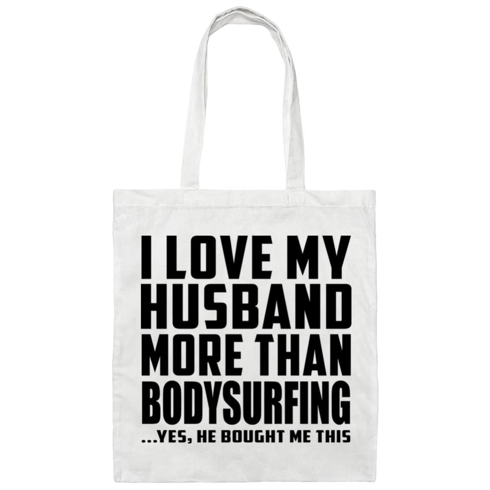 I Love My Husband More Than Bodysurfing - Tote Bag White