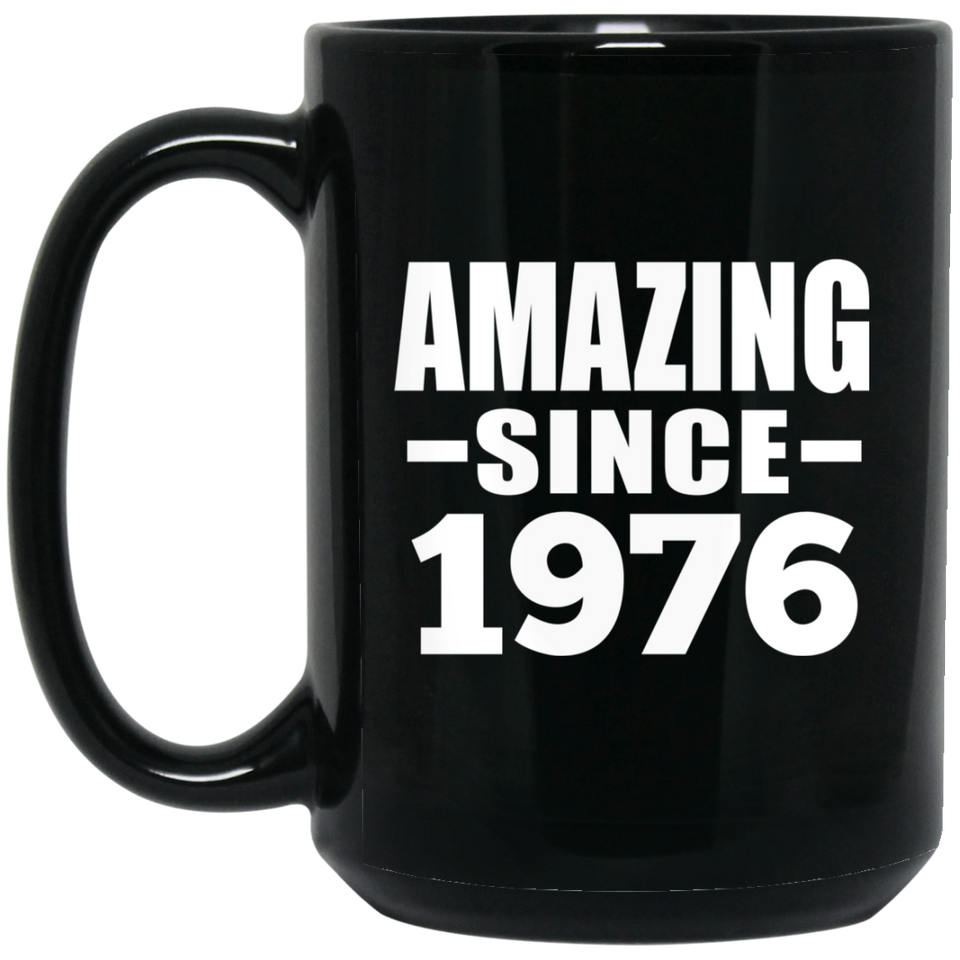 48th Birthday Amazing Since 1976 - 15 Oz Coffee Mug Black
