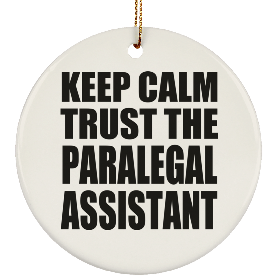 Keep Calm and Trust The Paralegal Assistant - Circle Ornament