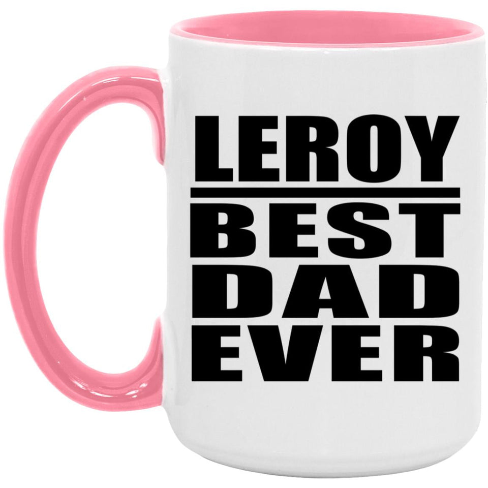 Leroy Best Dad Ever - 15oz Accent Mug Pink