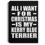 All I Want For Christmas Is My Kerry Blue Terrier - Canvas Portrait